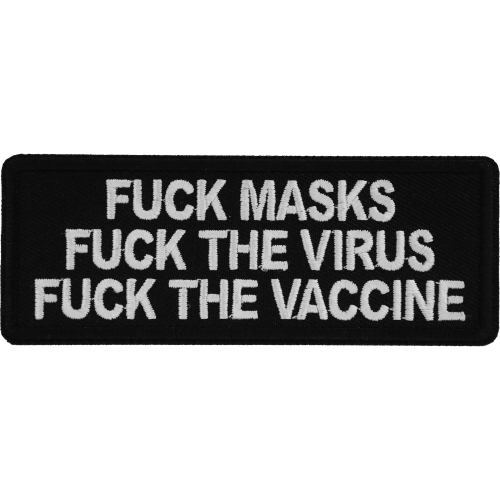 Fuck Masks Fuck The Virus Fuck the Vaccine Patch