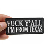 Fuck Y'All I'm From Texas Naughty Iron on Patch
