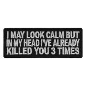 I May Look Calm But In My Head I Already Killed You Three Times Patch