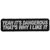 Yeah It's Dangerous Thats Why I Like It Patch 