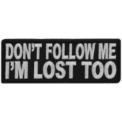 Don't Follow Me I'm Lost Too Patch